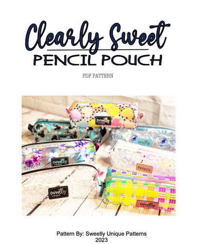 Clearly Sweet Pencil Pouch PDF Pattern Digital Download (NO PHYSICAL PRODUCT)